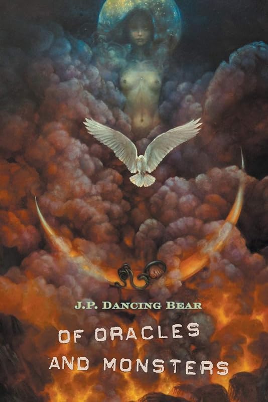 Of Oracles and Monsters by J.P. Dancing Bear