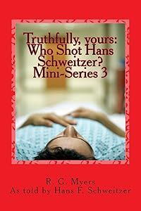 Who Shot Hans Schweitzer?: Truthfully, yours (Mini-Series)