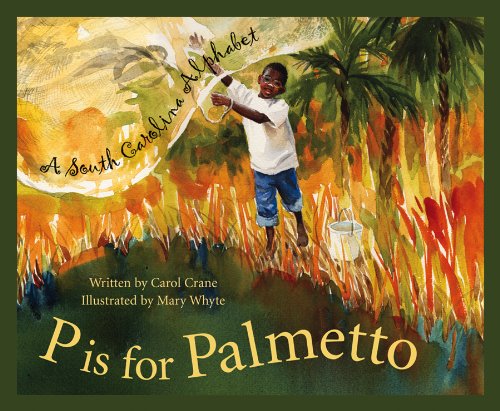 P Is For Palmetto: A South Carolina Alphabet by Carol Crane