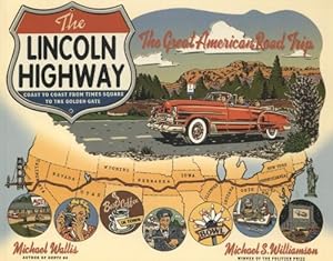 The Lincoln Highway: Coast to Coast from Times Square to the Golden Gate by Michael Wallis