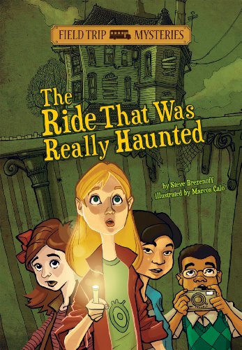 Field Trip Mysteries: The Ride That Was Really Haunted by Steve Brezenoff