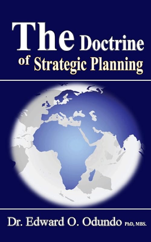 The Doctrine of Strategic Planning by Edward O. Odundo