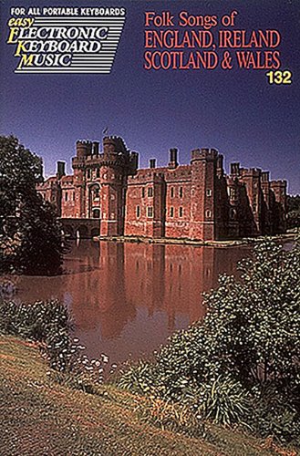 FOLK SONGS OF ENGLAND        IRELAND  SCOTLAND & WALES    #132 by Hal Leonard Corp.