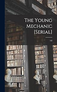 The Young Mechanic [serial]; 1-2