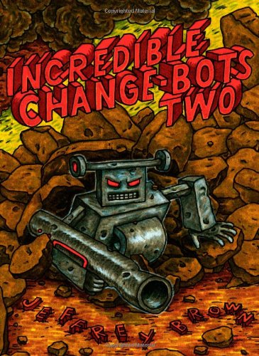 Incredible Change-Bots Two by Jeffrey Brown