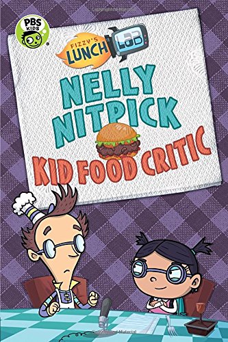 Fizzy's Lunch Lab: Nelly Nitpick, Kid Food Critic by Candlewick Press