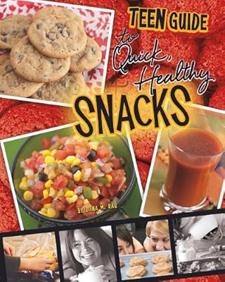 A Teen Guide to Quick, Healthy Snacks (Teen Cookbooks)