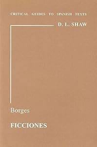 Borges: Ficciones (Critical Guides to Spanish & Latin American Texts and Films) by Donald L. Shaw