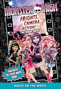 Monster High: Frights, Camera, Action! The Junior Novel