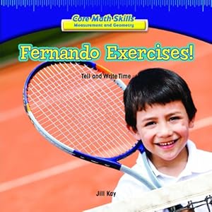 Fernando Exercises!: Tell and Write Time by Jill Kay