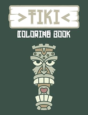 Tiki Coloring Book: Tropical Tiki Masks and Totems, Polynesians Traditional Tiki Mask for Stress Relief, Inspirational Relaxation and Coloring Fun for Teens and Adults