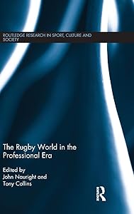 The Rugby World in the Professional Era (Routledge Research in Sport, Culture and Society) by John Nauright
