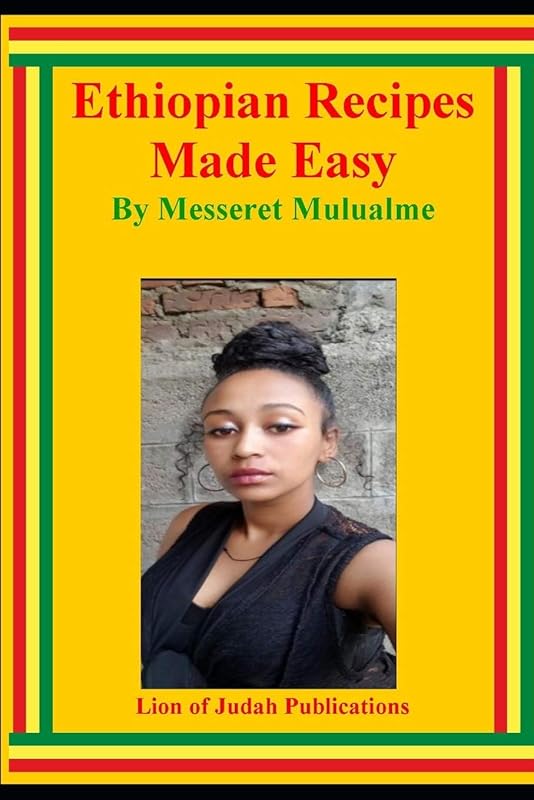 Ethiopian Recipes Made Easy by Messeret Mulualme