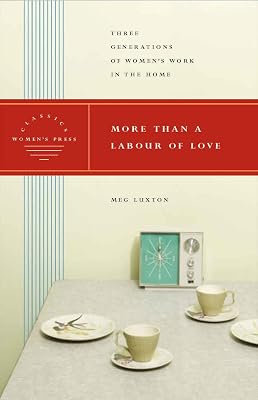 More Than a Labour of Love: Three Generations of Women's Work in the Home