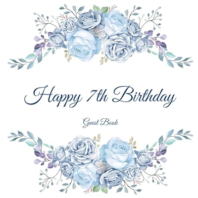 Happy 7th Birthday Guest Book: Gorgeous Birthday Wishes Keepsake Gift To Celebrate 7 Years On Earth.