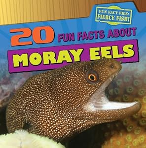 20 Fun Facts about Moray Eels