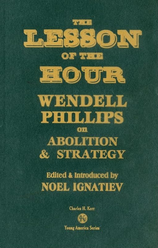 The Lesson Of The Hour: Wendell Phillips On Abolition & Strategy (Young America) by Wendell Phillips