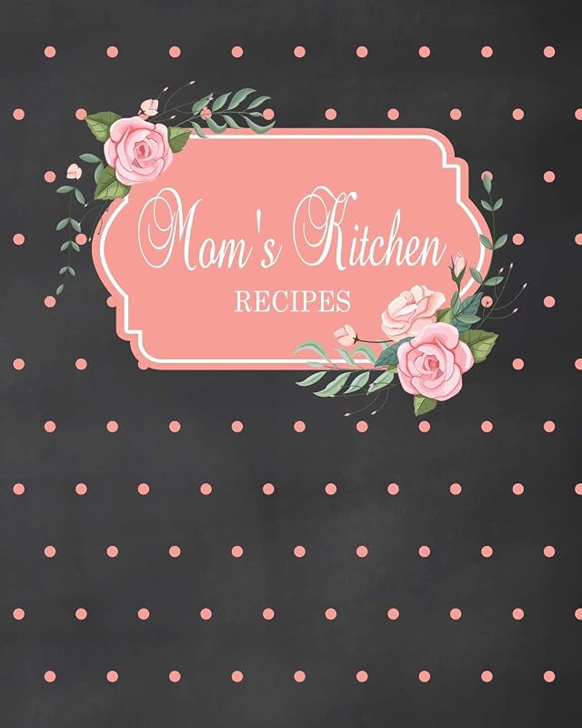Mom's Kitchen Recipes: Fill in the Blank Cookbook and Recipe Organizer to Collect Your Most Treasured Family Meals (Chalkboard Black) by Ellen Tree Press