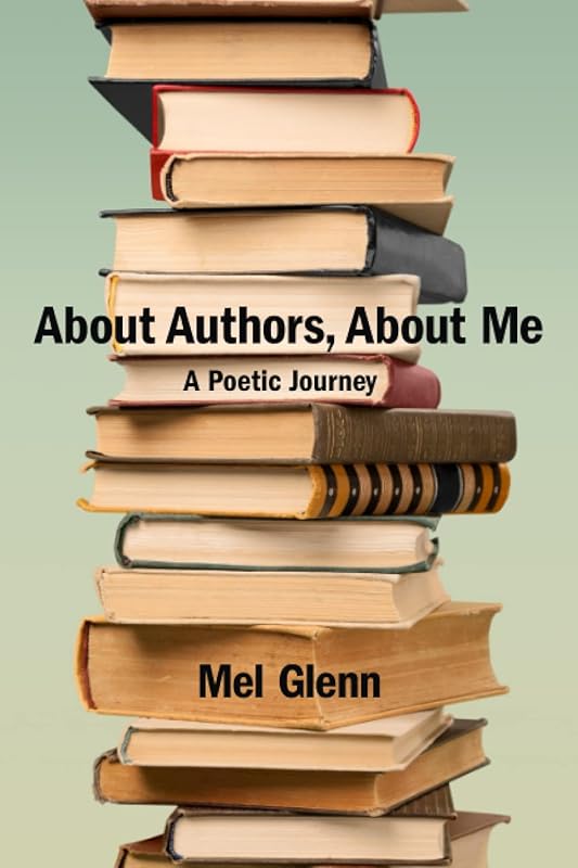 About Authors, About Me: A Poetic Journey by Mel Glenn