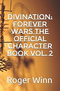 DIVINATION: Forever Wars The Official Character Book Vol. 2 by Roger Taylor Winn Sr.