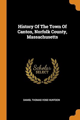History Of The Town Of Canton, Norfolk County, Massachusetts