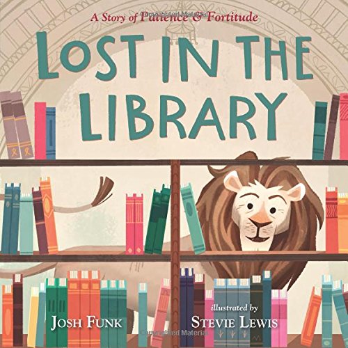 Lost in the Library: A Story of Patience & Fortitude by Josh Funk