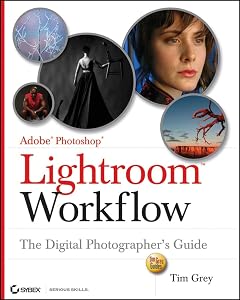Adobe Photoshop Lightroom Workflow: The Digital Photographer's Guide by Tim Grey