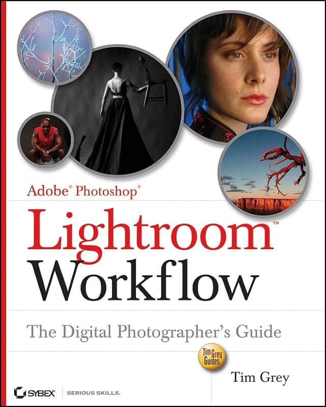 Adobe Photoshop Lightroom Workflow: The Digital Photographer's Guide by Tim Grey