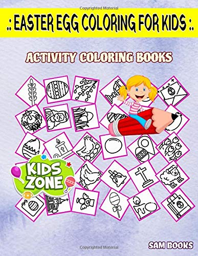 Easter Egg Coloring For Kids: Jesus, Garlands, Bell, Easter Egg, Rabbit, Flower, Bible, Candle For Ages Image Quiz Words Activity Coloring Book 40 Activity by Sam Books