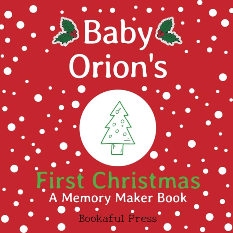Baby Orion's First Christmas: "A DIY Christmas Memory Maker Book" by Bookaful Press