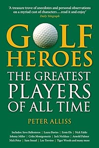 Golf Heroes: The Greatest Players of All Time by Peter Alliss