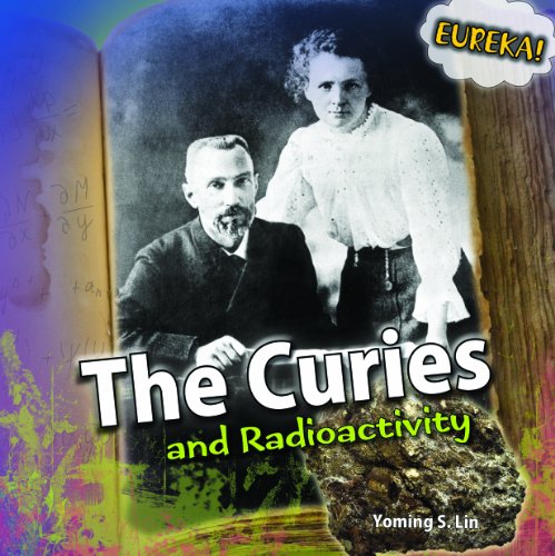 The Curies and Radioactivity by Yoming S. Lin