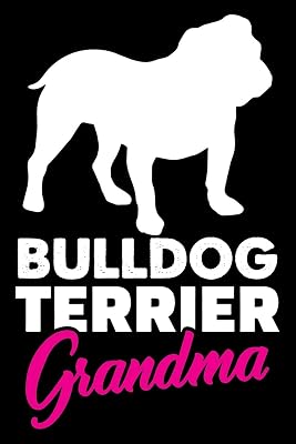 Bulldog Terrier Grandma: Cute Bulldog Dog Training Log , Great Accessories & Gift Idea for Bulldog Trainer,Owner & Lover.Dog Trainer Log With An Inspirational Quote.