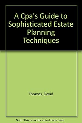 A Cpa's Guide to Sophisticated Estate Planning Techniques