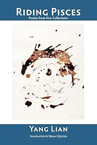 Riding Pisces: Poems from Five Collections (English and Chinese Edition) by Lian Yang