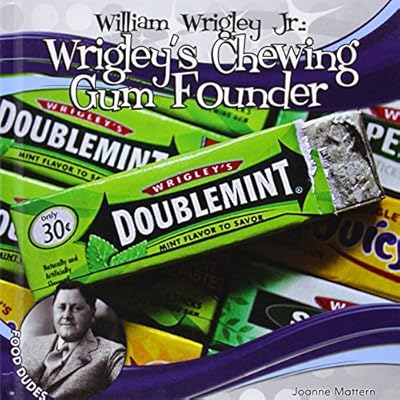 William Wrigley Jr.:: Wrigley's Chewing Gum Founder