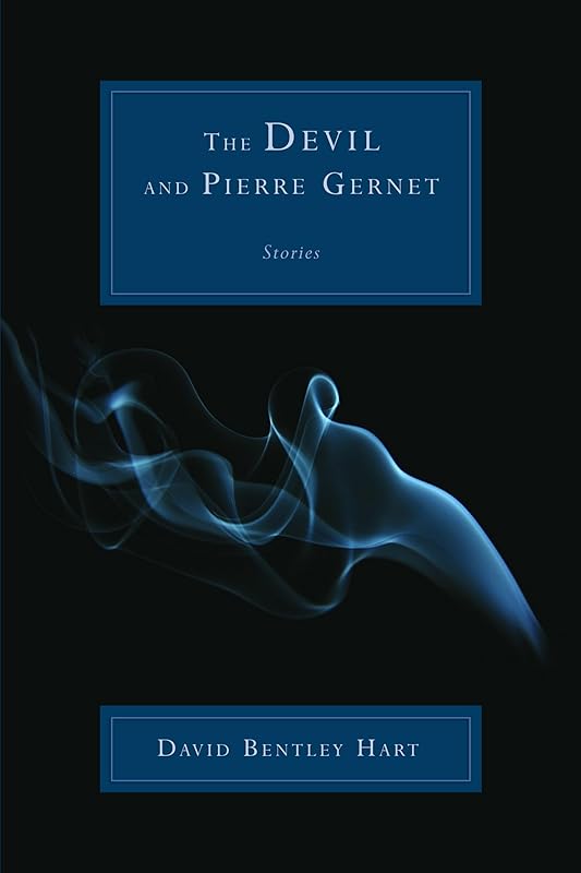 The Devil and Pierre Gernet: Stories by David Bentley Hart