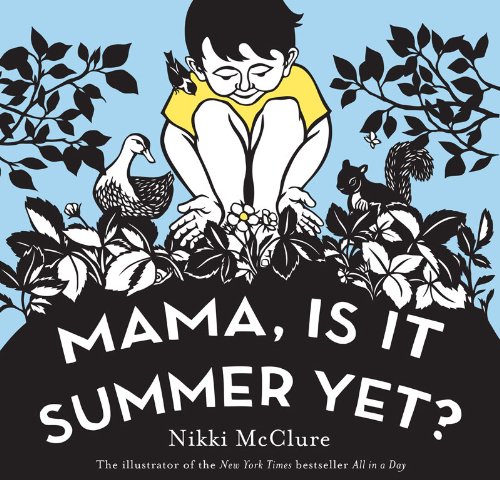 Mama, Is It Summer Yet? by Nikki McClure