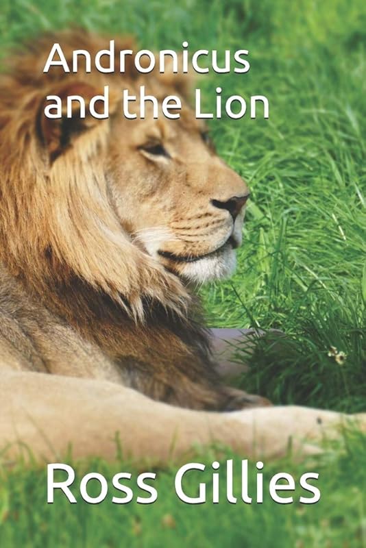Andronicus and the Lion by Ross Gillies