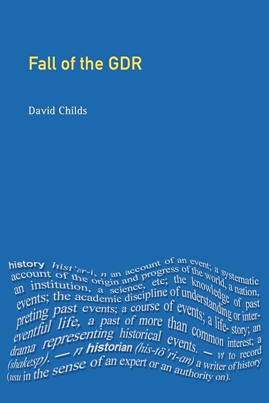 The Fall of the GDR: Longman Themes in Modern German History Series by David Childs