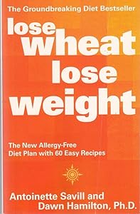Lose Wheat, Lose Weight by Antoinette Savill