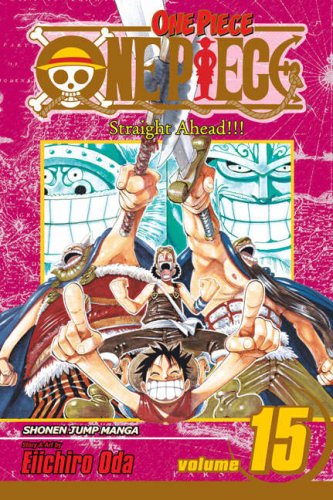 One Piece, Vol. 15: Straight Ahead! by Eiichiro Oda