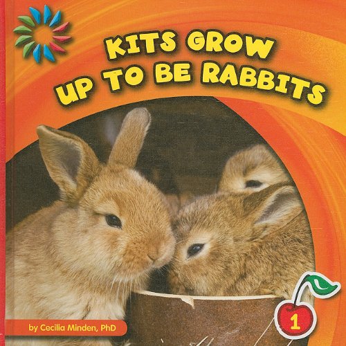 Kits Grow Up to Be Rabbits by Cecilia Minden
