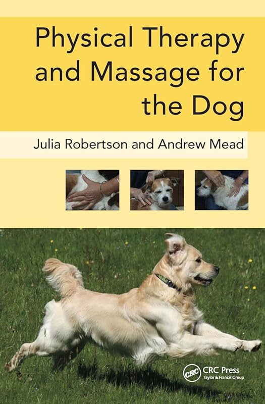 Physical Therapy and Massage for the Dog by Julia Robertson