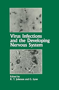 Virus Infections and the Developing Nervous System by R.T. Johnson