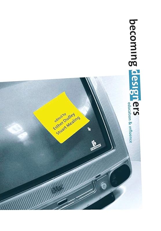 Becoming Designers: Education and Influence by Esther Dudley