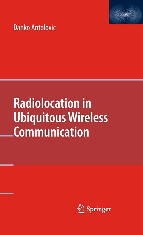 Radiolocation in Ubiquitous Wireless Communication by Danko Antolovic