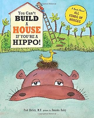 You Can't Build a House If You're a Hippo!