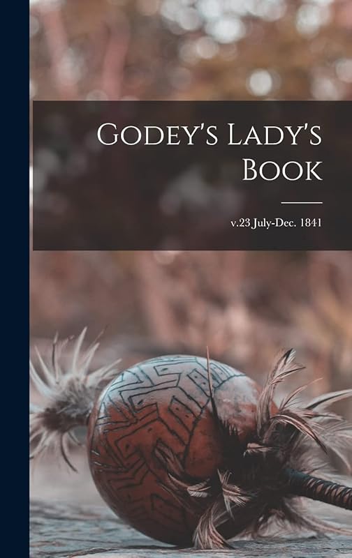 Godey's Lady's Book; v.23 July-Dec. 1841 by Anonymous
