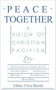 Peace Together: A Vision of Christian Pacifism by CK Barrett
